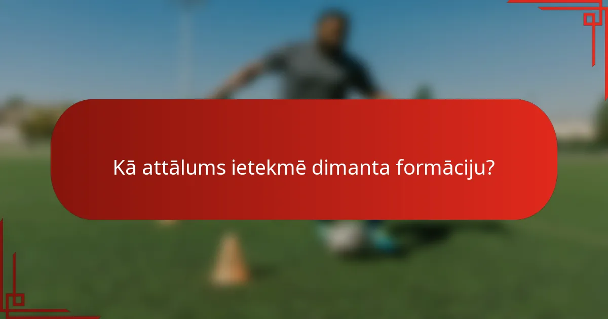 Kā attālums ietekmē dimanta formāciju?