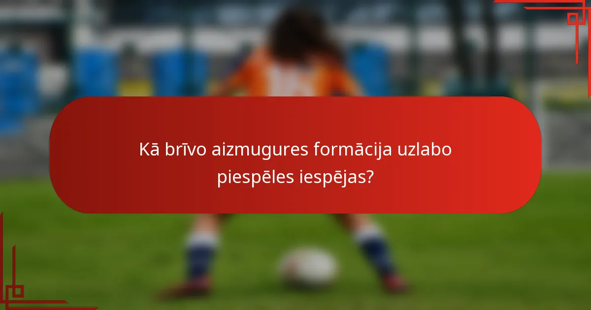 Kā brīvo aizmugures formācija uzlabo piespēles iespējas?