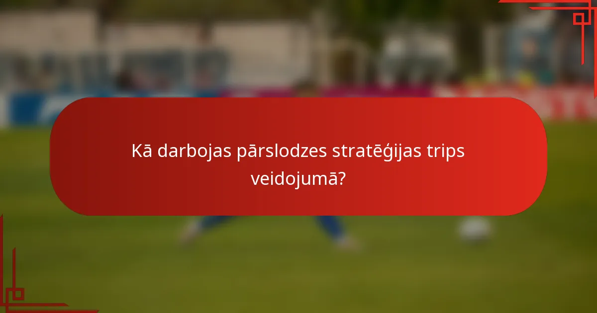 Kā darbojas pārslodzes stratēģijas trips veidojumā?