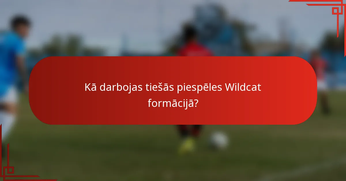 Kā darbojas tiešās piespēles Wildcat formācijā?