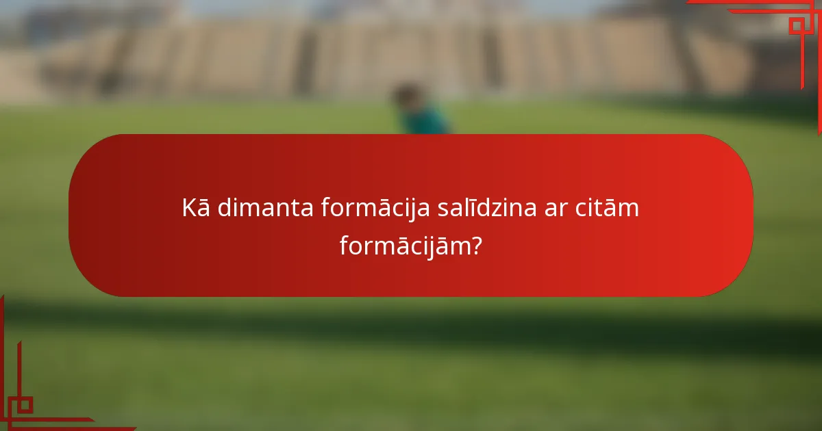 Kā dimanta formācija salīdzina ar citām formācijām?
