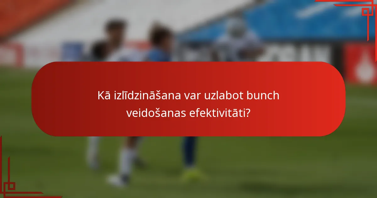 Kā izlīdzināšana var uzlabot bunch veidošanas efektivitāti?