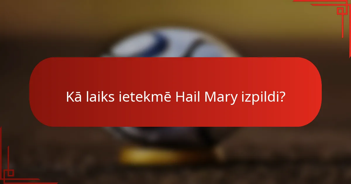 Kā laiks ietekmē Hail Mary izpildi?