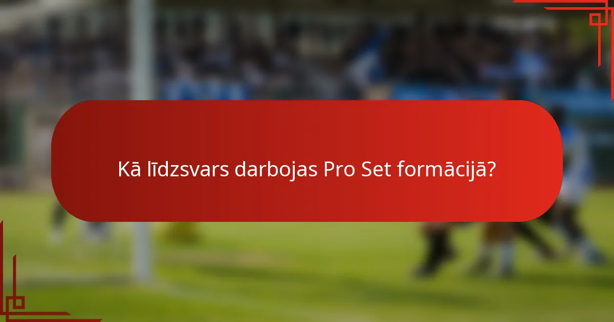 Kā līdzsvars darbojas Pro Set formācijā?