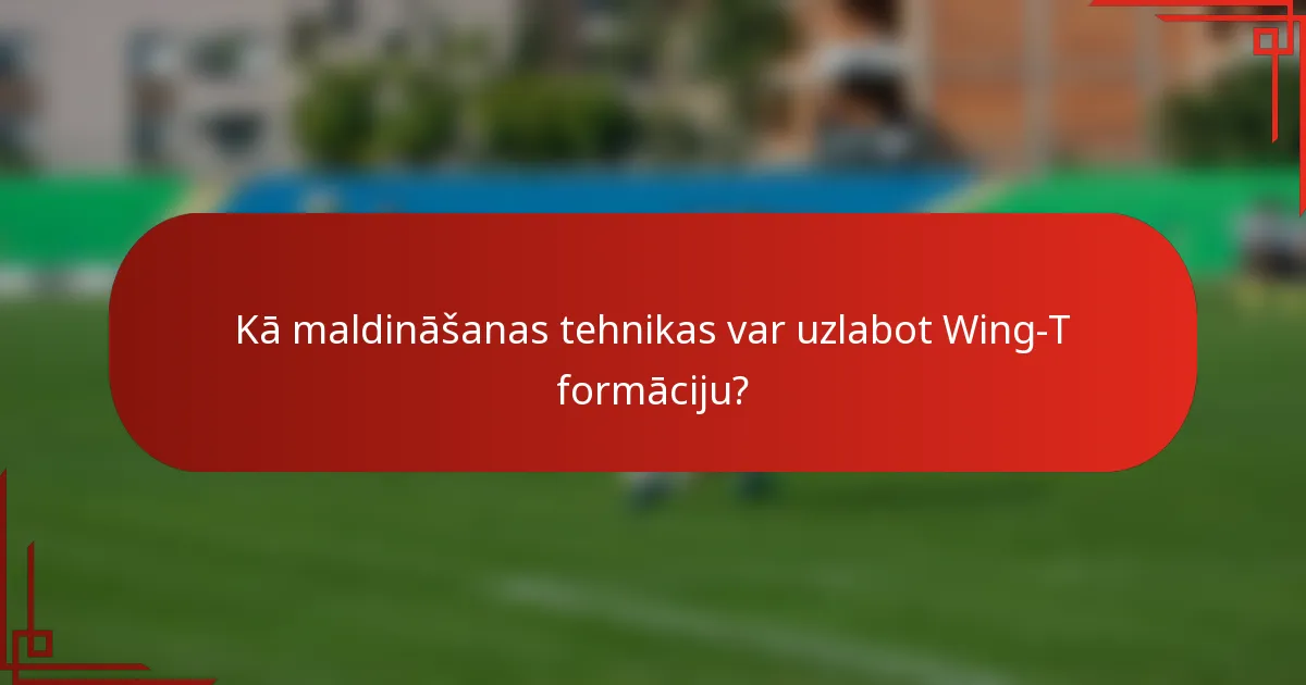 Kā maldināšanas tehnikas var uzlabot Wing-T formāciju?