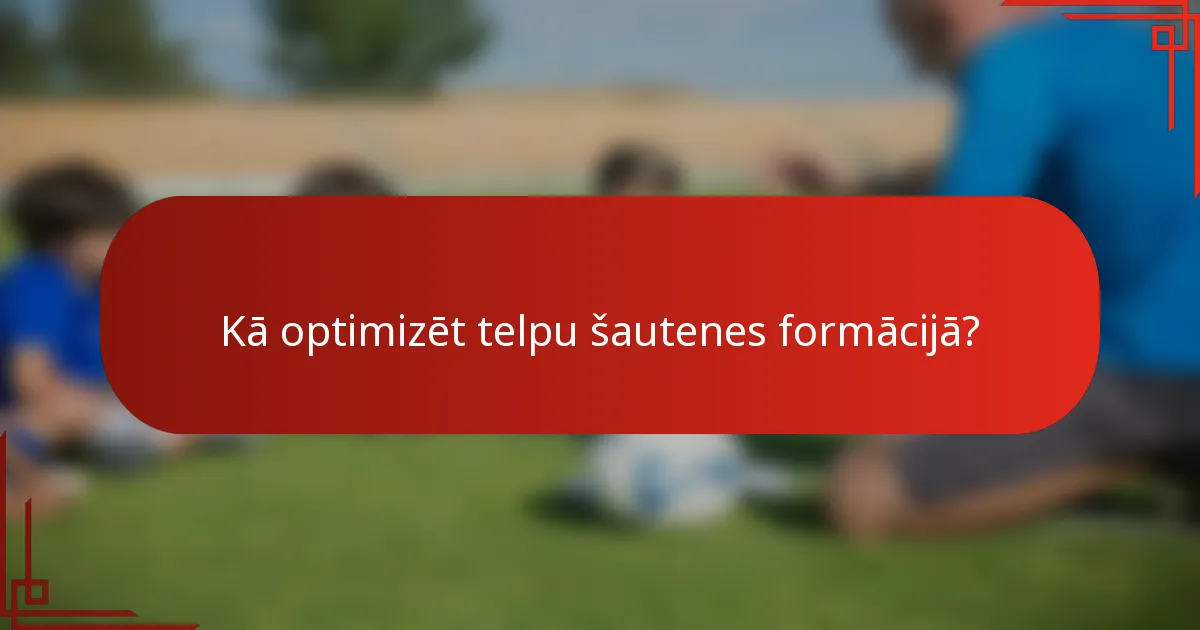 Kā optimizēt telpu šautenes formācijā?
