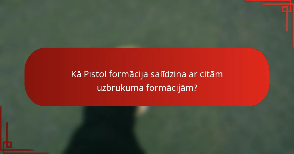 Kā Pistol formācija salīdzina ar citām uzbrukuma formācijām?