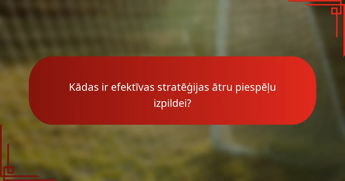 Kādas ir efektīvas stratēģijas ātru piespēļu izpildei?