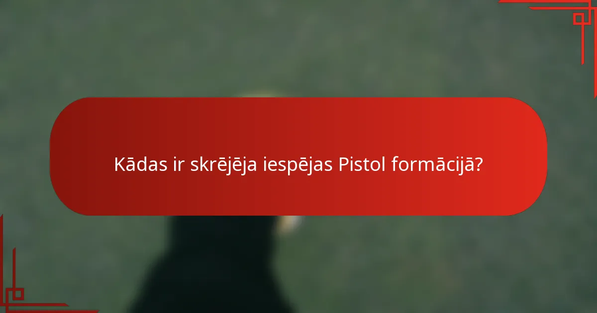 Kādas ir skrējēja iespējas Pistol formācijā?